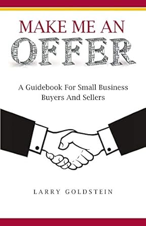 make me an offer a guidebook for small business buyers and sellers 1st edition larry goldstein 0578668963,