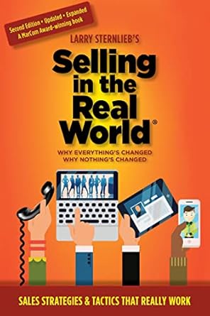 selling in the real world why everythings changed why nothings changed 1st edition larry sternlieb