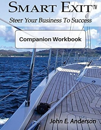 smart exit companion workbook steer your business to success 1st edition john e anderson 1586000020,