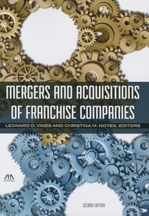 mergers and acquisitions of franchise companies 1st edition leonard d vines ,christina m noyes 1627225315,