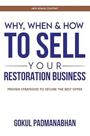 why when and how to sell your restoration business 1st edition gokul padmanabhan 0578388537, 978-0578388533
