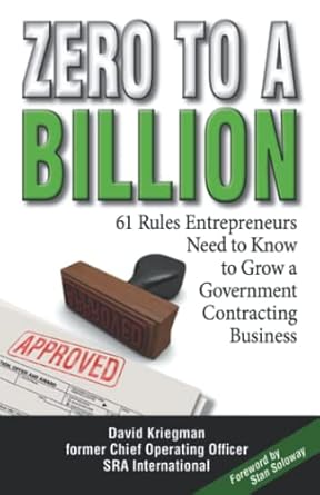 zero to a billion 61 rules entrepreneurs need to know to grow a government contracting business 1st edition