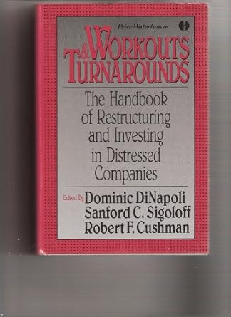 workouts and turnarounds the handbook of restructuring and investing in distressed companies 1st edition