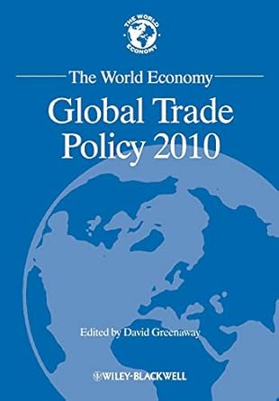 the world economy global trade policy 2010 1st edition david greenaway 1444339060, 978-1444339062