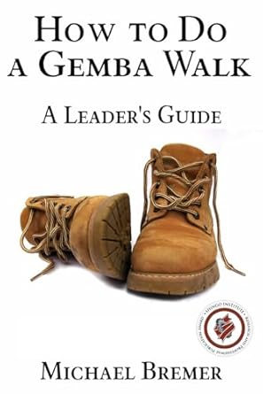 how to do a gemba walk coaching gemba walkers 1st edition michael bremer 1723793183, 978-1723793189