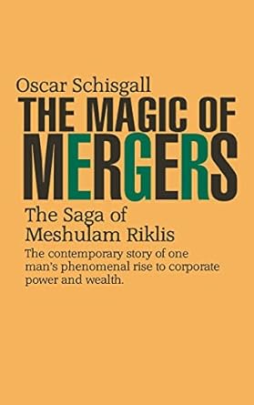 the magic of mergers the saga of meshulam riklis 1st edition oscar schisgall 1990875009, 978-1990875007