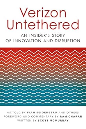 verizon untethered an insiders story of innovation and disruption 1st edition ivan seidenberg ,scott