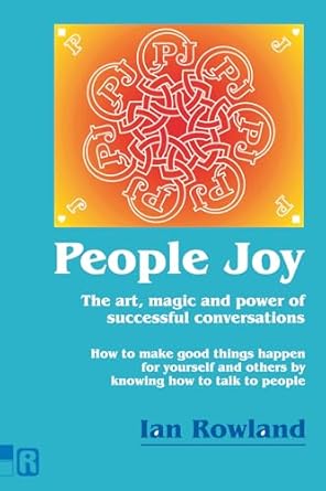 people joy the art magic and power of successful conversations 1st edition mr ian rowland 1916240879,