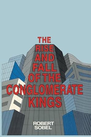 the rise and fall of the conglomerate kings 1st edition robert sobel 3145486055, 978-3145486052