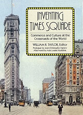 inventing times square commerce and culture at the crossroads of the world 1st edition william r taylor