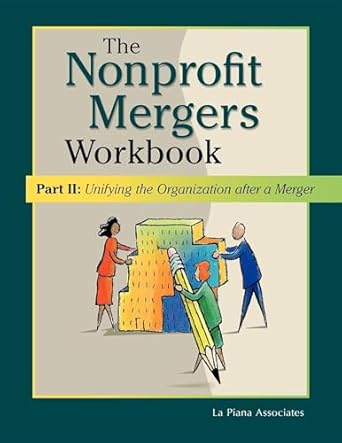 the nonprofit mergers workbook part ii unifying the organization after a merger 1st edition la piana