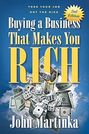 buying a business that makes you rich toss your job not the dice 1st edition john martinka 1987562518,