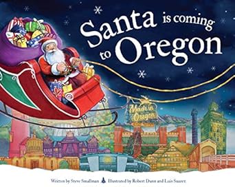 santa is coming to oregon 1st edition steve smallman ,robert dunn 1728200911, 978-1728200910