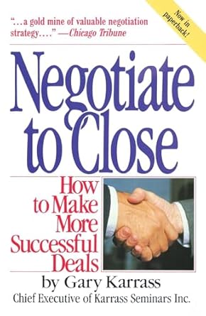 negotiate to close how to make more successful deals 1st edition gary karrass 0671628860, 978-0671628864