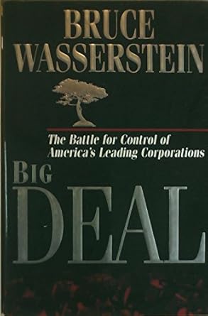 big deal the battle for control of americas leading corporations 1st edition bruce wasserstein 0446522686,