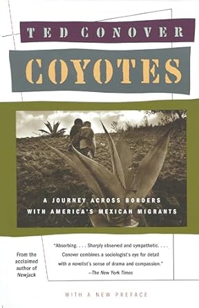 coyotes a journey across borders with americas mexican migrants 1st edition ted conover 0394755189,
