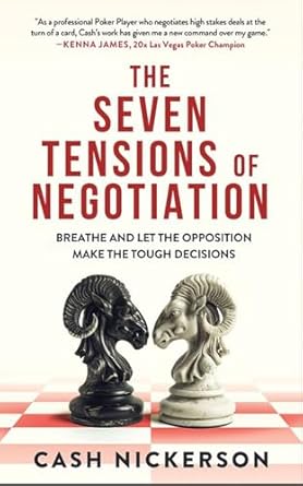 the seven tensions of negotiation breathe and let the opposition make the tough decisions 1st edition cash