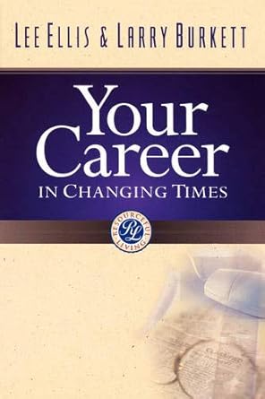 your career in changing times 1st edition larry burkett ,lee ellis 0802427138, 978-0802427137