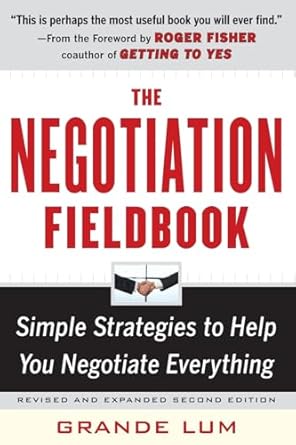 the negotiation fieldbook   simple strategies to help you negotiate everything 1st edition grande lum