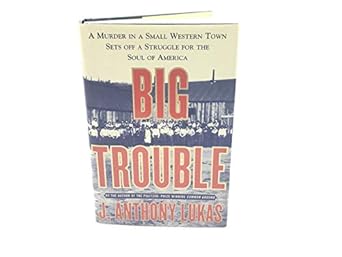 big trouble a murder in a small western town sets off a struggle for the soul of america 1st edition j