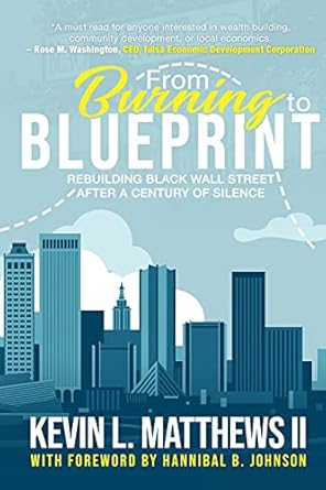 from burning to blueprint rebuilding black wall street after a century of silence 1st edition kevin matthews