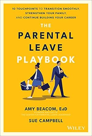 the parental leave playbook 10 touchpoints to transition smoothly strengthen your family and continue