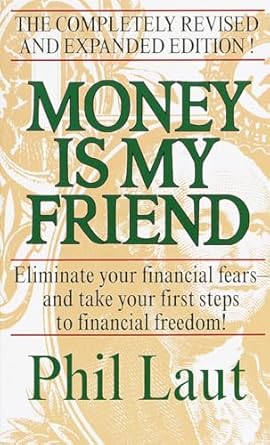 money is my friend eliminate your financial fears and take your first steps to financial freedom 1st edition