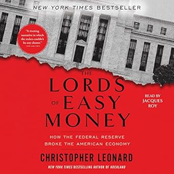 the lords of easy money how the federal reserve broke the american economy 1st edition christopher leonard