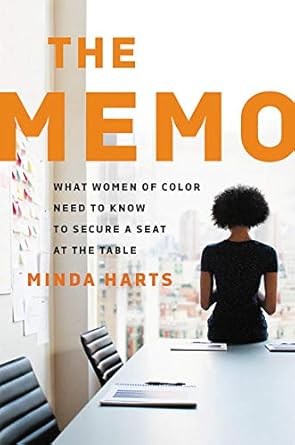 the memo what women of color need to know to secure a seat at the table 1st edition minda harts 1580058469,