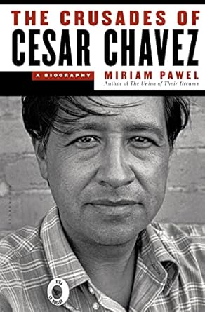 the crusades of cesar chavez a biography 1st edition miriam pawel 1608197131, 978-1608197132