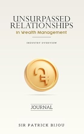 unsurpassed relationships in wealth management 1st edition sir patrick bijou 1915642205, 978-1915642202