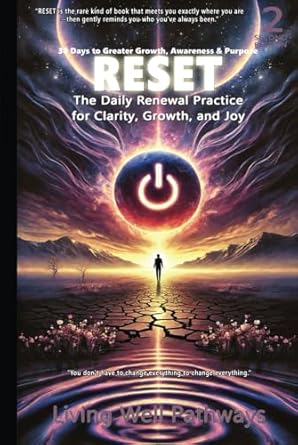 reset the daily renewal practice for clarity growth and joy 30 days to greater growth awareness and purpose