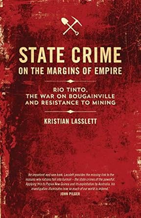 state crime on the margins of empire rio tinto the war on bougainville and resistance to mining 1st edition