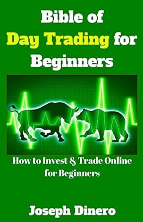 bible of day trading for beginners how to invest and trade online for beginners 1st edition joseph dinero