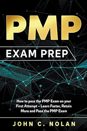 pmp exam prep how to pass the pmp exam on your first attempt learn faster retain more and pass the pmp exam