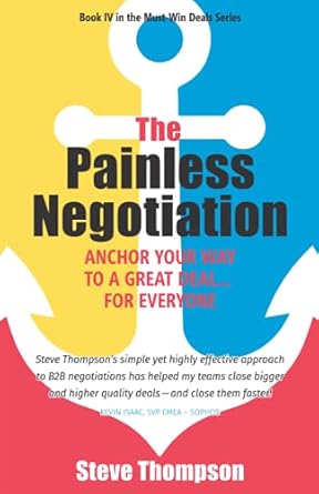 the painless negotiation anchor your way to a great deal for everyone 1st edition steve thompson 1544525214,
