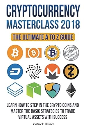 cryptocurrency masterclass 2018 learn how to step in the cryptocoins and master the necessary strategies to