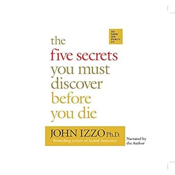 the five secrets you must discover before you die 1st edition john izzo ph d ,john izzo ph d 0792752317,