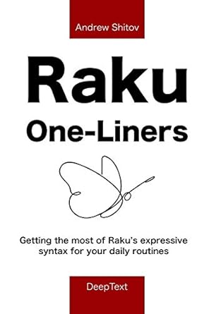 raku one liners getting the most of rakus expressive syntax for your daily routines 1st edition andrew shitov