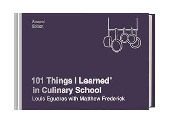 101 things i learned in culinary school 1st edition louis eguaras ,matthew frederick 152476194x,