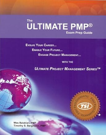 the ultimate pmp exam prep guide 1st edition wes balakian ,timothy s bergmann 0978870891, 978-0978870898