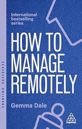 how to manage remotely work effectively no matter where you are 1st edition gemma dale 139862005x,