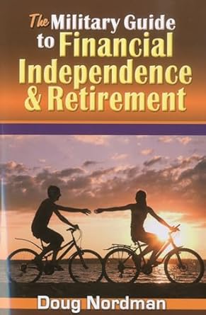 the military guide to financial independence and retirement 1st edition doug nordman author of the military