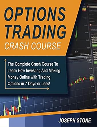 options trading crash course the complete crash course to learn how investing and making money online with