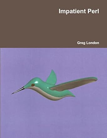 impatient perl 1st edition greg london 1300770716, 978-1300770718
