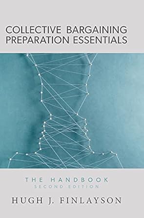 collective bargaining preparation essentials the handbook 1st edition hugh j finlayson 1525554239,