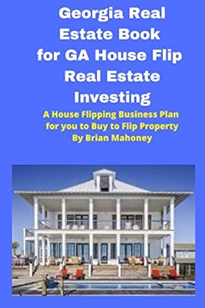 georgia real estate book for ga house flip real estate investing a house flipping business plan for you to