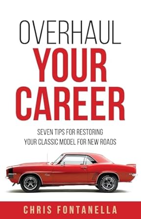 overhaul your career seven tips for restoring your classic model for new roads 1st edition chris fontanella