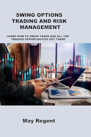 swing options trading and risk management learn how to swing trade and all the trading opportunities out