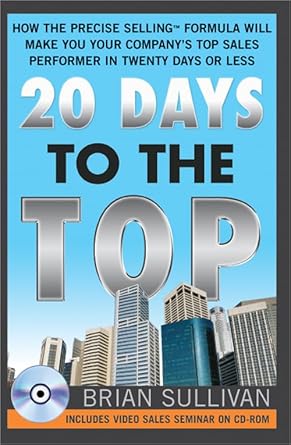 20 days to the top how the precise selling formula will make you your companys top sales performer in twenty